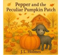 Pepper and the Peculiar Pumpkin Patch (Pepper the Goat)