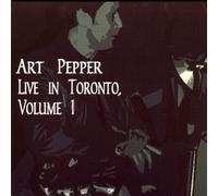 Pepper, Art - Art Pepper: Live In Toronto: 1977: Vol. 1
