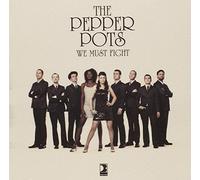 PEPPER POTS, THE - WE MUST FIGHT