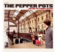 Pepper Pots – Train to Your Lover – Universal Music Group