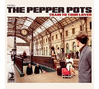 Pepper Pots - Train to Your Lover