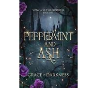 Peppermint and Ash: A dark romantasy of blood, betrayal, and broken bonds.: A brutal romantasy of monsters, memory, and forbidden power. (Song of the Broken)