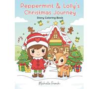 Peppermint and Lolly's Christmas Journey-A Story Coloring Book: A North Pole Adventure Story Coloring Book with Easy-to-Color Holiday Scenes