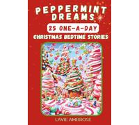 Peppermint Dreams: 25 One-A-Day Christmas Bedtime Stories