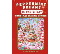 Peppermint Dreams: 25 One-A-Day Christmas Bedtime Stories