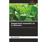 Peppermint essential oil in skincare: Scientific references, nursing applications, prophylaxis and risks