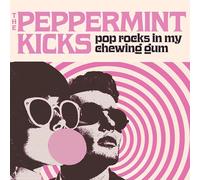 Peppermint Kicks, The - Pop Rocks In My Chewing Gum