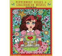 Peppermint Kisses & Gingerbread Wishes: A coloring book by artist Deborah Muller.