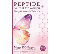 Peptide Journal for Women: 150 Page All-in-One Daily & Weekly Planner for Women with Supplies List, Advanced Stacking Strategies, Results Tracker & More...