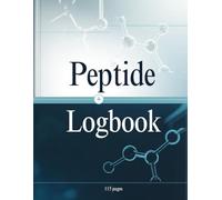 Peptide Logbook: 115 Pages, Daily Tracker for Peptide Research, Peptide Therapy Journal, Peptide Synthesis Notes