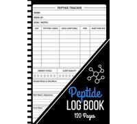 Peptide Logbook: Daily & Weekly Research Journal for Tracking Schedules, Amounts, Observations, Progress Notes, and Study Records
