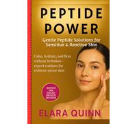 Peptide Power - Gentle Peptide Solutions for Sensitive & Reactive Skin: Calm, hydrate, and firm without irritation-expert routines for redness-prone skin (Peptide Guide)