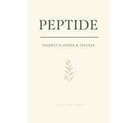Peptide Therapy Tracker & Planner: An Undated Log to Track Your Peptide Routine, Injections, Energy, Mood & Progress - With Space for Goals, Reflections & Provider Notes