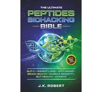 Peptides Biohacking Bible: Complete Peptide Therapy Protocols for GLP-1, Weight Loss, Muscle Growth, Gut Health, Anxiety, Brain Health, Inflammation, Anti-Aging, Hormone Balance, Energy and Metabolism