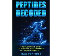PEPTIDES DECODED: A Practical Guide to Performance, Fat Loss & Longevity in the Age of Biohacking