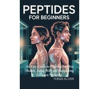 Peptides for Beginners: An Easy Guide to Peptides for Skin Health, Aging Well, and Supporting Collagen Naturally