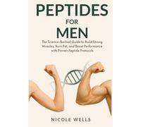 Peptides For Men - A Science-Backed Guide to Build Muscles, Burn Fat, and Boost Energy with Proven Peptide Protocols (Modern Wellness Series)