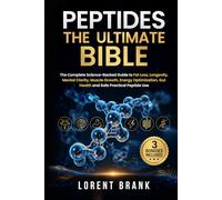PEPTIDES THE ULTIMATE BIBLE: The Complete Science-Backed Guide to Fat Loss, Longevity, Mental Clarity, Muscle Growth, Energy Optimization, Gut Health and Safe Practical Peptide Use
