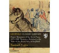 Pepys' Memoires of the Royal Navy, 1679-1688. Memoires Relating to the State of the Royal Navy of England