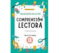 PequeGenios en Acción: Comprensión Lectora 1º de Primaria Parte 3: Ejercicios avanzados y vocabulario.