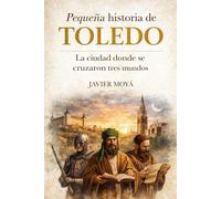 Pequeña historia de Toledo: La ciudad donde se cruzaron tres mundos