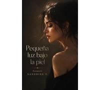 PEQUEÑA LUZ BAJO LA PIEL: POEMARIO