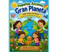 Pequeñas Acciones, Gran Planeta: Libro para Colorear sobre Sustentabilidad y Cuidado del Medio Ambiente. 30 páginas