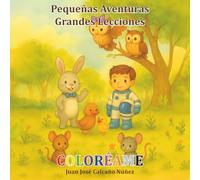 Pequeñas Aventuras, Grandes Lecciones : Coloreame: Cinco cuentos para crecer con el corazón