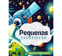 Pequenas Cientistas: Descobrindo o Mundo da Ciência com Meninas Incríveis e Inspiradoras: Um Livro Infantil para Crianças de 3 a 6 Anos sobre Profissões Científicas e Empoderamento Feminino