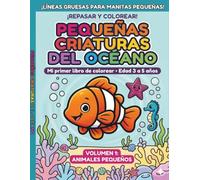 Pequeñas Criaturas del Océano: Mi primer libro de colorear • Edad 3 a 5 años - Volumen 1: Animales Pequeños