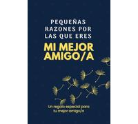 Pequeñas razones por las que eres mi mejor amigo/a: Libro para completar y regalar a tu mejor amigo/a, lleno de recuerdos, cariño y amistad
