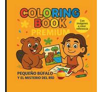 Pequeño Búfalo y el misterio del río: Cuento infantil y Coloring Book educativo de animales para niños