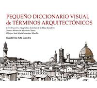 Pequeño diccionario visual de términos arquitectónicos (Cuadernos Arte Cátedra)