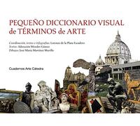 Pequeño diccionario visual de términos de arte (Cuadernos Arte Cátedra)