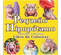 Pequeño Hipopótamo: Un libro de colorear de hipopótamos pigmeos monos y realistas para adultos: 50 bellas ilustraciones para un momento de relajación ... (El Viaje del Artista a un Mundo Diminuto)