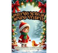 Pequeños Actos de Bondad Navideña: Un Libro Ilustrado para Niños Sobre la Magia de la Empatía y el Verdadero Espíritu de la Navidad