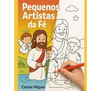 Pequenos Artistas da Fé: Livro sobre as passagens bíblicas de Jesus para colorir infantil