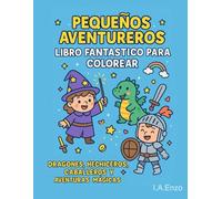 Pequeños Aventureros - Libro fantastico para colorear para niños: Bragoncitos, magia, tesoros y mini juegos para pequeños héroes de 3 a 8 años