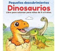 Pequeños descubrimientos Dinosaurios: Libro para colorear para niños de 5 a 8 años.