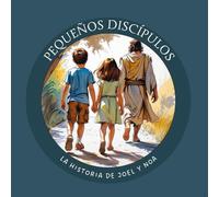 Pequeños Discípulos: La Historia de Joel y Noa (Cuentos infantiles cristianos: Semilla en Tierra Fértil)