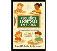 Pequeños escritores en acción: Ideas creativas para poner en práctica actividades en educación primaria