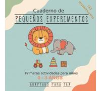 Pequeños experimentos: Actividades para niños de 0-3 años (Manual de instrucciones del bebé)
