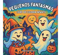 PEQUENOS FANTASMAS Livro de colorir infantil: Páginas para colorir de Halloween ousadas e fáceis para crianças e entusiastas de colorir