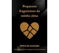 Pequenos fragmentos da minha alma