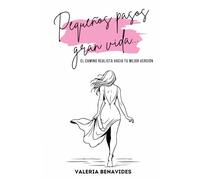 Pequeños pasos, Gran vida.: El camino realista hacia tu mejor versión.