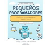 Pequeños Programadores: Libro de Colorear y Actividades STEM sin Pantallas para Niños de 4 a 8 Años
