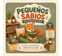 Pequeños Sabios, Devocional para niños: 30 devocionales con paginas para colorear