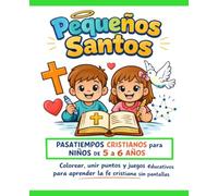 PEQUEÑOS SANTOS - Pasatiempos Católicos para Niños de 5 a 6 años: Laberintos, colorear, unir puntos, busca y encuentra, emparejar - Actividades cristianas para aprender la fe SIN PANTALLAS