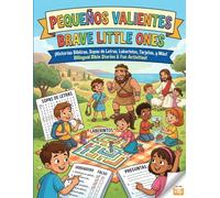 Pequeños Valientes Actividades Bíblicas en Dos Idiomas Brave Little Ones vol 1: Historias y Juegos para aprender Inglés y Valores Cristianos / ... maestros de hora biblica/escuela dominical)