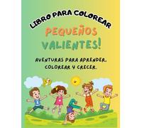 PEQUEÑOS VALIENTES: LIBRO PARA COLOREAR: Supera la ansiedad, miedos y fortalece la fe y autoestima en niños de 4 a 7 años; con actividades, historias y guías para padres.
